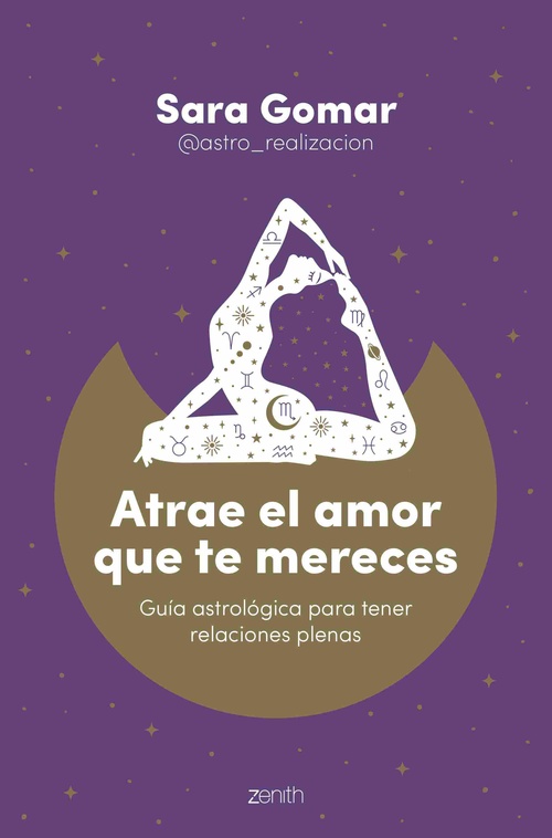 ATRAE EL AMOR QUE TE MERECES. GUÍA ASTROLÓGICA PARA TENER RELACIONES PLENAS