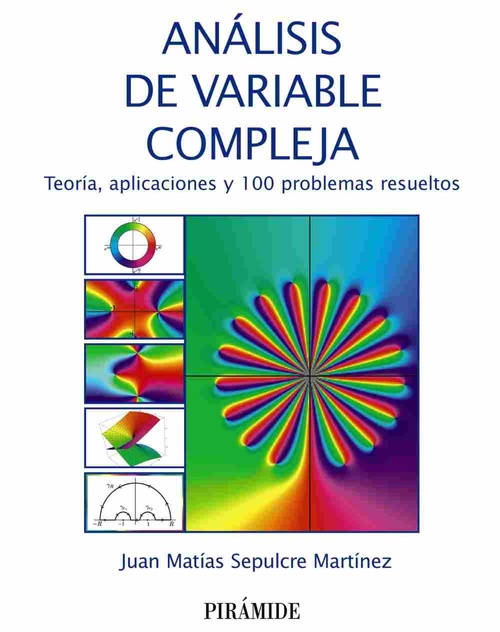 ANÁLISIS DE VARIABLE COMPLEJA. TEORIA, APLICACIONES Y 100 PROBLEMAS RESUELTOS