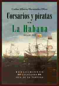 CORSARIOS Y PIRATAS EN LA HABANA. SIGLO XVI