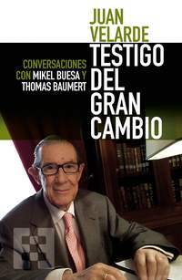JUAN VELARDE. TESTIGO DEL GRAN CAMBIO. CONVERSACIONES CON MIKEL BUESA Y THOMAS BAUMERT