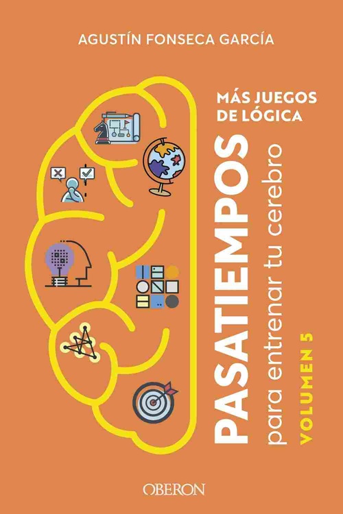 MÁS JUEGOS DE LÓGICA. PASATIEMPOS PARA ENTRENAR TU CEREBRO, 5