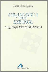 1. GRAMÁTICA DEL ESPAÑOL. LA ORACIÓN COMPUESTA