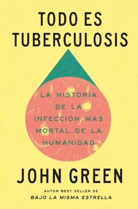 EVERYTHING IS TUBERCULOSIS                                                      LA HISTORIA DE LA IN