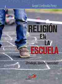 RELIGION EN LA ESCUELA ¿ PRIVILEGIO, DERECHO, NECESIDAD?