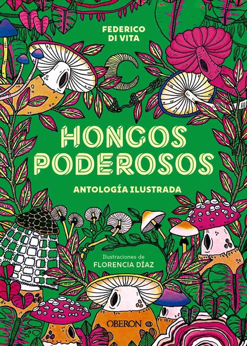 HONGOS PODEROSOS. ANTOLOGÍA ILUSTRADA.