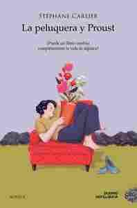 LA PELUQUERA Y PROUST. ¿PUEDE UN LIBRO CAMBIAR COMPLETAMENTE LA VIDA DE ALGUIEN?