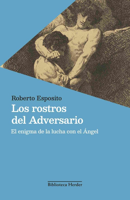 LOS ROSTROS DEL ADVERSARIO. EL ENIGMA DE LA LUCHA CON EL ÁNGEL
