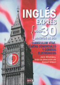 INGLES EXPRES. CURRICULUM VITAE, CARTAS COMERCIALES Y CORREOS ELECTRONICOS (30 MINUTOS AL DIA)