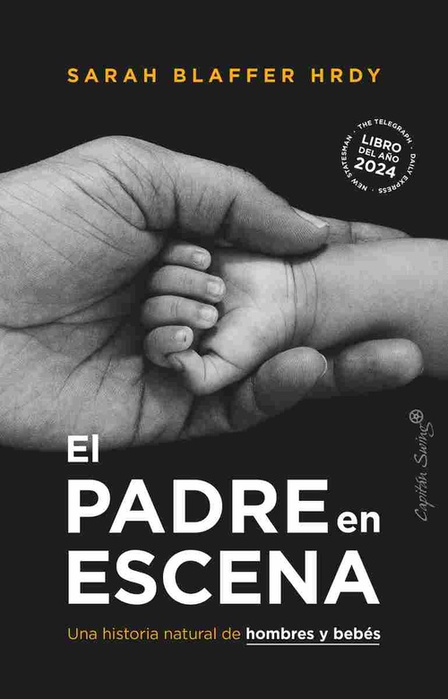 EL PADRE EN ESCENA. UNA HISTORIA NATURAL DE HOMBRES Y BEBÉS