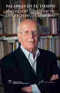 PALABRAS EN EL TIEMPO. ABECEDARIO FILOSÓFICO DE EMILIO LLEDÓ