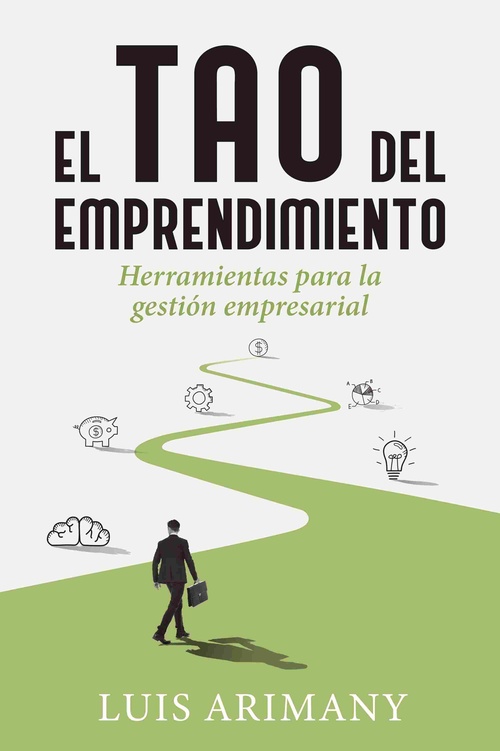 EL TAO DEL EMPRENDIMIENTO. HERRAMIENTAS PARA LA GESTIÓN EMPRESARIAL