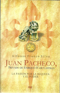 JUAN PACHECO, PRIVADO DE ENRIQUE IV DE CASTILLA. PASION POR LA RIQUEZA Y EL PODER
