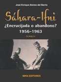 TOMO I. SÁHARA-IFNI, ¿ENCRUCIJADA O ABANDONO? 1956-1963