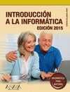 INTRODUCCION A LA  INFORMATICA. EDICION 2015. INFORMATICA PARA MAYORES