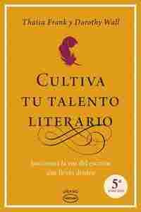 CULTIVA TU TALENTO LITERARIO. ENCUENTRA LA VOZ DEL ESCRITOR QUE LLEVAS DENTRO