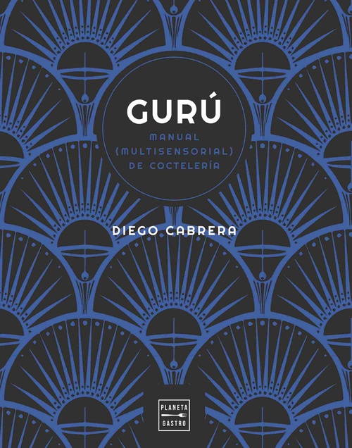 GURÚ. MANUAL (MULTISENSORIAL) DE COCTELERÍA
