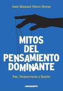 MITOS DEL PENSAMIENTO DOMINANTE. PAZ, DEMOCRACIA Y RAZON