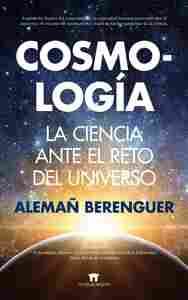 COSMOLOGÍA. LA CIENCIA ANTE EL RETO DEL UNIVERSO
