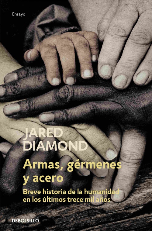 ARMAS, GÉRMENES Y ACERO. BREVE HISTORIA DE LA HUMANIDAD EN LOS ÚLTIMOS TRECE MIL AÑOS