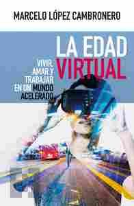 LA EDAD VIRTUAL                                                                 VIVIR, AMAR Y TRABAJ