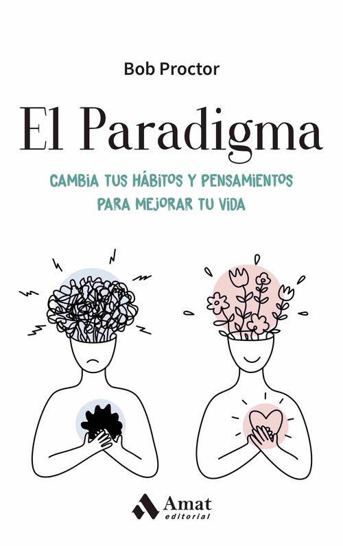 EL PARADIGMA. CAMBIA TUS HÁBITOS Y PENSAMIENTOS PARA MEJORAR TU VIDA