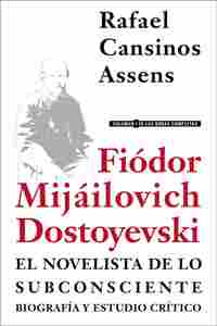FIÓDOR MIJÁILOVICH DOSTOYEVSKI, EL NOVELISTA DE LO SUBCONSCIENTE. VOL.I