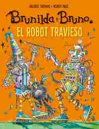 BRUNILDA Y BRUNO. EL ROBOT TRAVIESO