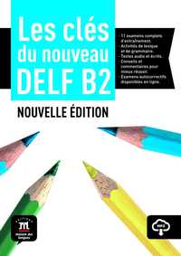 LES CLES DU DELF B2. NOUVELLE EDITION