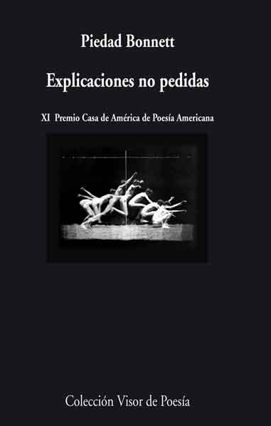 EXPLICACIONES NO PEDIDAS (XI PREMIO CASA DE AMERICA DE POESIA AMERICANA)