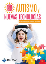 AUTISMO Y NUEVAS TECNOLOGÍAS. HERRAMIENTAS PARA UNA VIDA DE CALIDAD