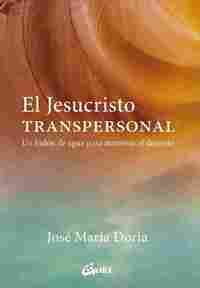 EL JESUCRISTO TRANSPERSONAL. UN BIDÓN DE AGUA PARA ATRAVESAR EL DESIERTO