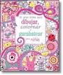 EL GRAN ALBUM PARA DIBUJAR, COLOREAR Y GARABATEAR PARA NIÑAS