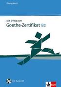 B2. MIT ERFOLG ZUM GOETHE- ZERTIFIKAT: UBUNGSBUCH (+ CD)