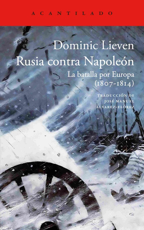 RUSIA CONTRA NAPOLEÓN. LA BATALLA POR EUROPA (1807-1814)