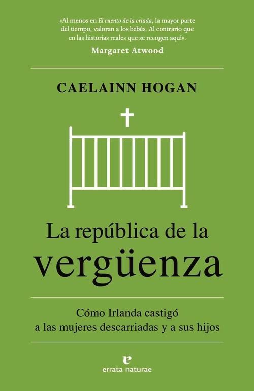 LA REPÚBLICA DE LA VERGÜENZA. CÓMO IRLANDA CASTIGÓ A LAS MUJERES DESCARRIADAS Y A SUS HIJOS