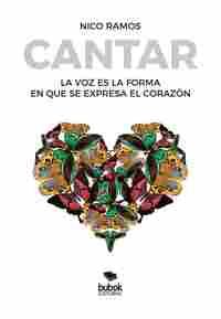 CANTAR. LA VOZ ES LA FORMA EN QUE SE EXPRESA EL CORAZÓN