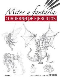 GUÍA COMPLETA DE DIBUJO. MITOS Y FANTASÍA (EJERCICIOS). CUADERNO DE EJERCICIOS