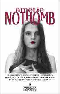 AMÉLIE NOTHOMB. EL SABOTAJE AMOROSO / ESTUPOR Y TEMBLORES / METAFÍSICA DE LOS TUBOS / BIOGRAFÍA