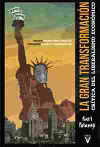LA GRAN TRANSFORMACIÓN. CRÍTICA DEL LIBERALISMO ECONÓMICO
