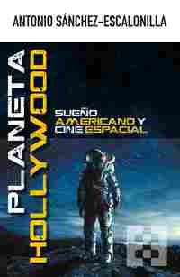PLANETA HOLLYWOOD. SUEÑO AMERICANO Y CINE ESPACIAL