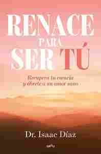 RENACE PARA SER TU                                                              RECUPERA TU ESENCIA