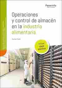 OPERACIONES Y CONTROL DE ALMACÉN EN LA INDUSTRIA ALIMENTARIA. INCLUYE CASOS PRÁCTICOS