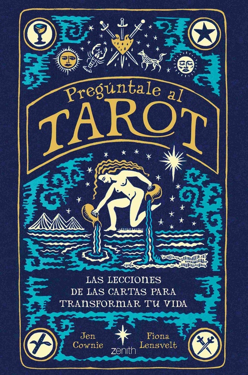 PREGÚNTALE AL TAROT. LAS LECCIONES DE LAS CARTAS PARA TRANSFORMAR TU VIDA