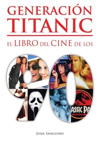 GENERACIÓN TITANIC - EL LIBRO DEL CINE DE LOS 90.
