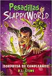 1. PESADILLAS SLAPPYWORLD: SORPRESA DE CUMPLEAÑOS