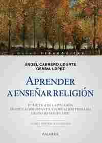 APRENDER A ENSEÑAR RELIGIÓN /DIDÁCTICA DE LA RELIGIÓN EN EDUCACIÓN INFANTIL Y EDDIDÁCTICA DE LA RELI
