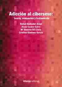 ADICCIÓN AL CIBERSEXO: TEORIA, EVALUACIÓN Y TRATAMIENTO