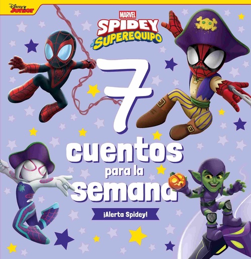 ¡ALERTA SPIDEY!. SPIDEY Y SU SUPEREQUIPO. 7 CUENTOS PARA LA SEMANA.