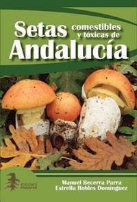 SETAS COMESTIBLES Y TÓXICAS DE ANDALUCÍA