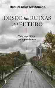 DESDE LAS RUINAS DEL FUTURO. TEORÍA POLÍTICA DE LA PANDEMIA